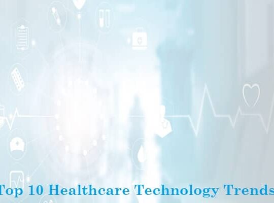 Top 10 Healthcare Technology Trends